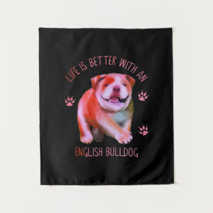 Life Is Better With An English Bulldog Funny Puppy Tapestry