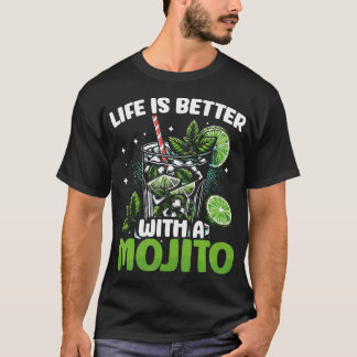 Life Is Better With An Mojito Funny Cocktail Drink T-Shirt