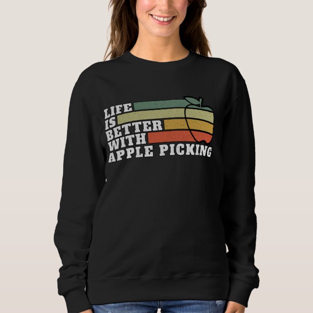 Life Is Better With Apple Picking Apple Picker Ret Sweatshirt (Front)