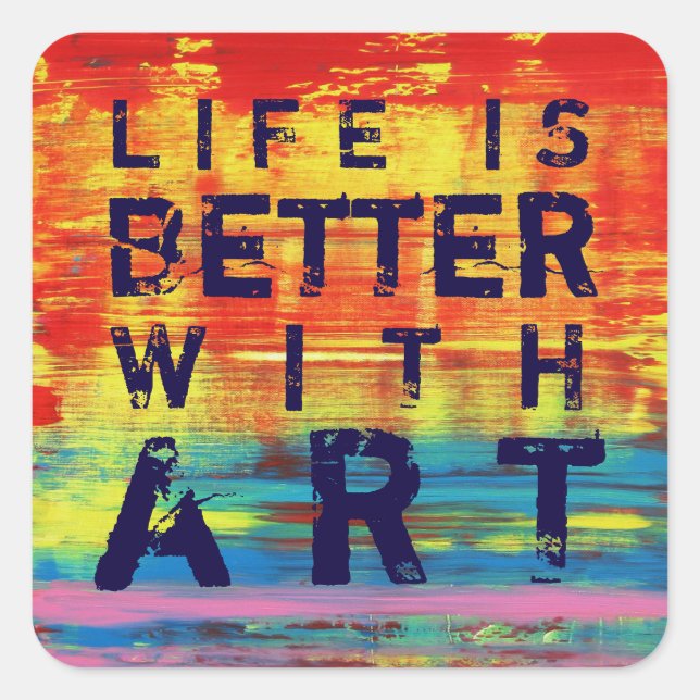 Life is Better with Art - Colourful Abstract Art Square Sticker (Front)