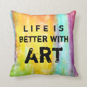 Life Is Better With Art Cushion