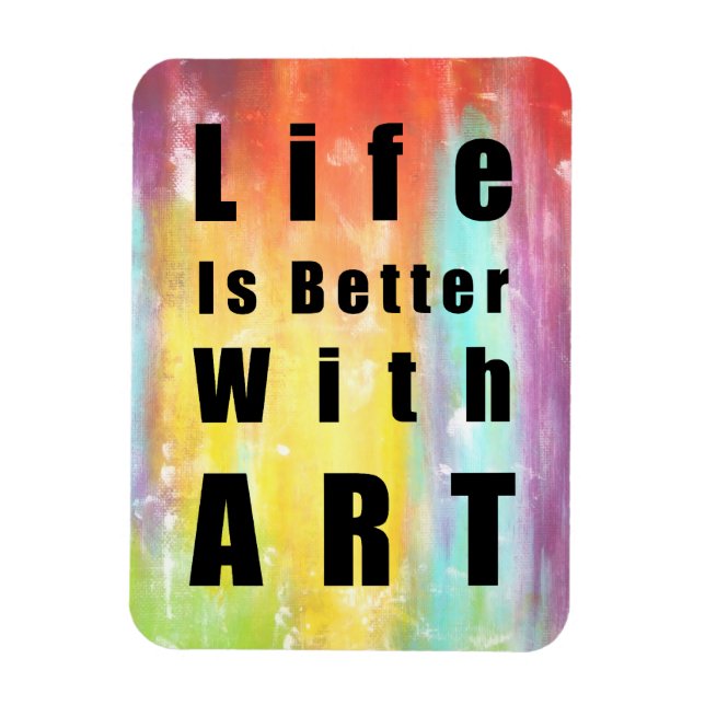 Life Is Better With Art Magnet (Vertical)