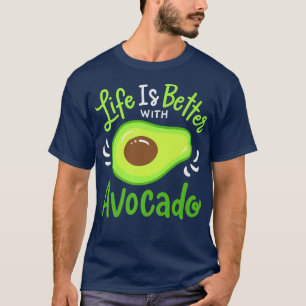 Life Is Better With Avocado T-Shirt