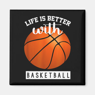 Life is better with basketball gift magnet