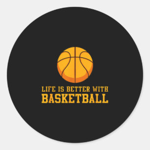 Life is better with basketball - sports fan classic round sticker