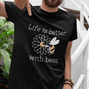 Life Is Better With Bees T-Shirt