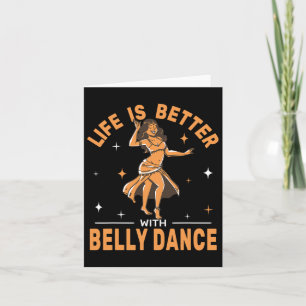 Life Is Better With Belly Dance Shimmies Oriental Card