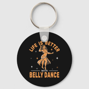 Life Is Better With Belly Dance Shimmies Oriental Key Ring