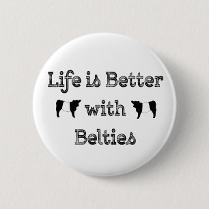 Life is Better with Belties Belted Galloway Cows 6 Cm Round Badge
