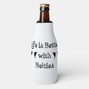 Life is Better with Belties Belted Galloway Cows Bottle Cooler