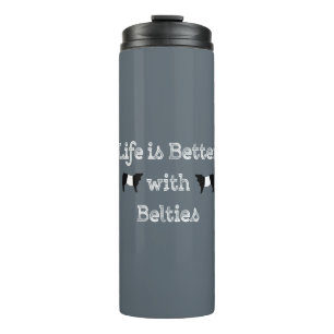 Life is Better with Belties Belted Galloway Cows Thermal Tumbler