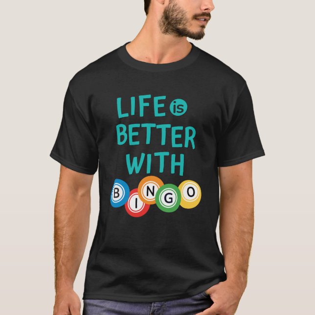 Life is Better With Bingo T-Shirt (Front)