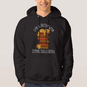 Life Is Better With Books Cats And Coffee Funny Hoodie