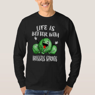 Life Is Better With Brussels Vegan Sprouts T-Shirt