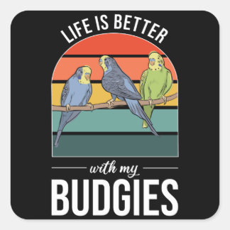 Life Is Better with Budgies Budgie Bird Square Sticker