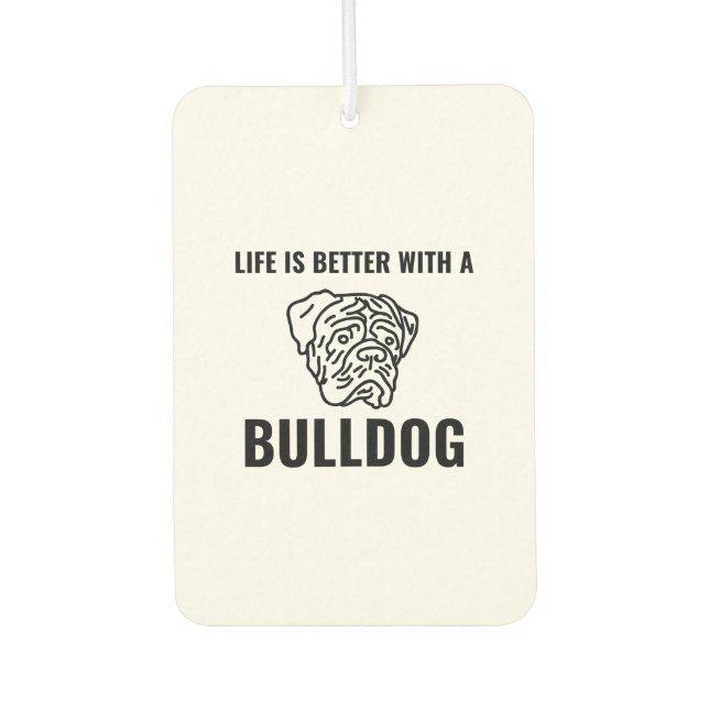 Life is better with bulldogs funny pets car air freshener (Front)