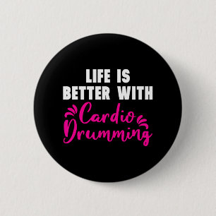 'Life is Better With Cardio Drumming' Cardio 6 Cm Round Badge