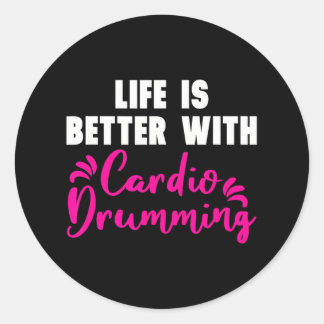 'Life is Better With Cardio Drumming' Cardio Classic Round Sticker