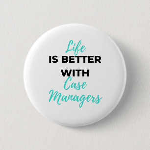 Life Is Better With Case Managers 2 6 Cm Round Badge