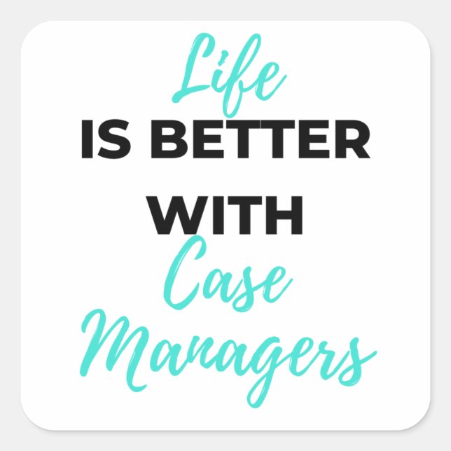 Life Is Better With Case Managers 2 Square Sticker (Front)