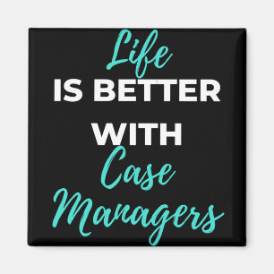 Life Is Better With Case Managers Magnet