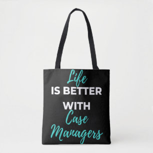 Life Is Better With Case Managers Tote Bag