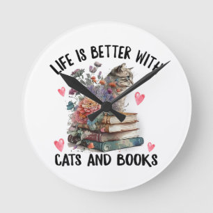 Life is better with Cats and Books Funny Cat Round Clock