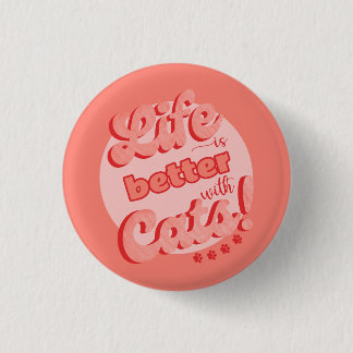 Life is better with cats badge for cat lovers 