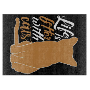 Life Is Better With Cats Cutting Board