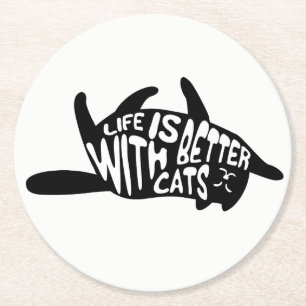 Life is better with cats Fun Typography Round Paper Coaster