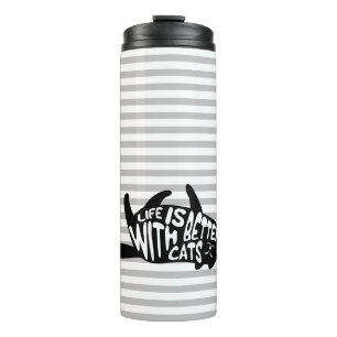 Life is better with cats   Fun Typography Thermal Tumbler
