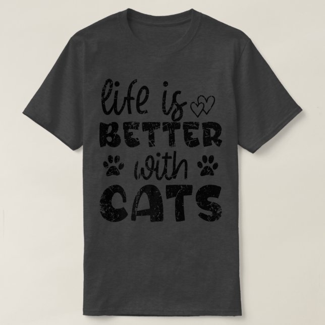 Life Is Better With Cats Funny Kitten Cat Lover Vi T-Shirt (Design Front)