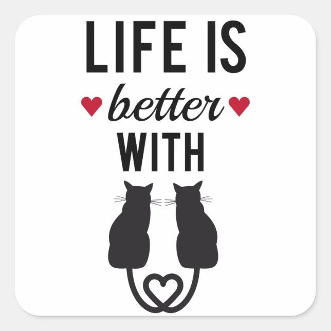 Life is better with cats, text design, word art square sticker (Front)