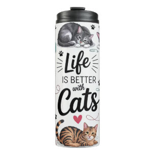 Life Is Better With Cats Thermal Tumbler