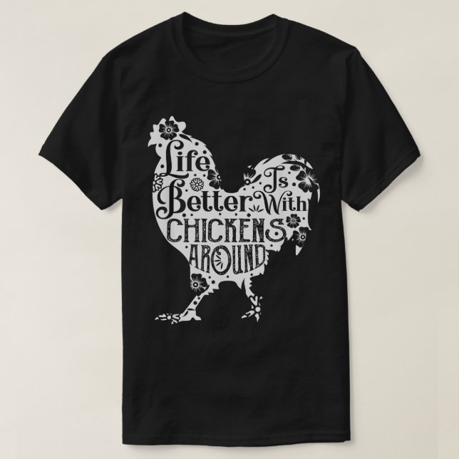 Life is Better With Chickens  Animal Pet Farmer  T-Shirt (Design Front)