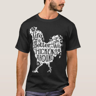 Life is Better With Chickens  Animal Pet Farmer  T-Shirt