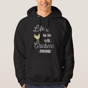 Life is Better with Chickens Around Backyard Chick Hoodie