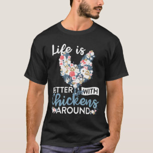 Life Is Better With Chickens Around Flower Vintage T-Shirt