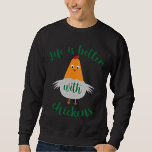Life is Better With Chickens Chicken Lovers   Sweatshirt