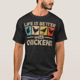 Life Is Better With Chickens Farm Funny Chicken T-Shirt