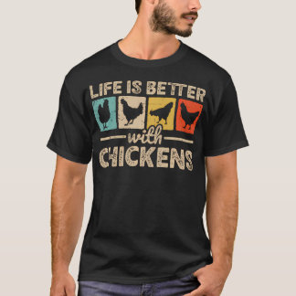 Life Is Better With Chickens Farm Funny Chicken T-Shirt