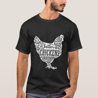 Life Is Better With Chickens T Animal Pet Farmer T T-Shirt