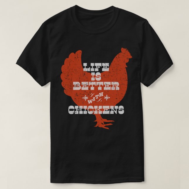 Life is Better with Chickens T-Shirt (Design Front)