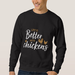 Life Is Better With Chickens WHITE   Sweatshirt
