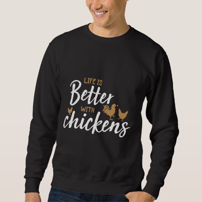 Life Is Better With Chickens WHITE   Sweatshirt (Front)
