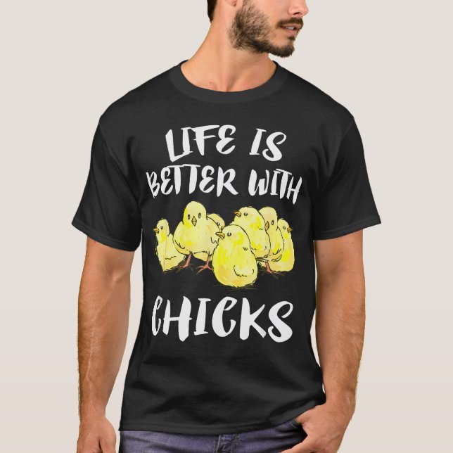Life Is Better With Chicks T-Shirt (Front)