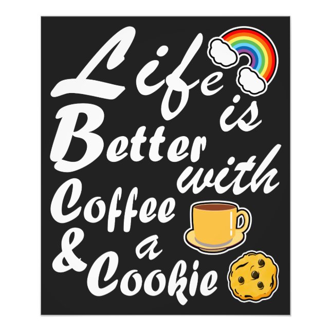 Life Is Better With Coffee And A Cookie Photo Print (Front)