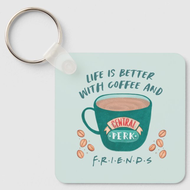 Life is Better with Coffee and FRIENDS™ Key Ring (Front)