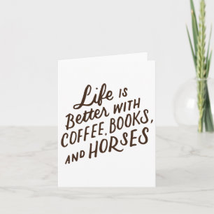 Life Is Better With Coffee Books And Horses Horseb Card