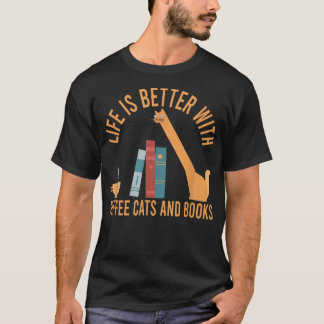 Life Is Better with Coffee Cats And Books, Cat Cof T-Shirt
